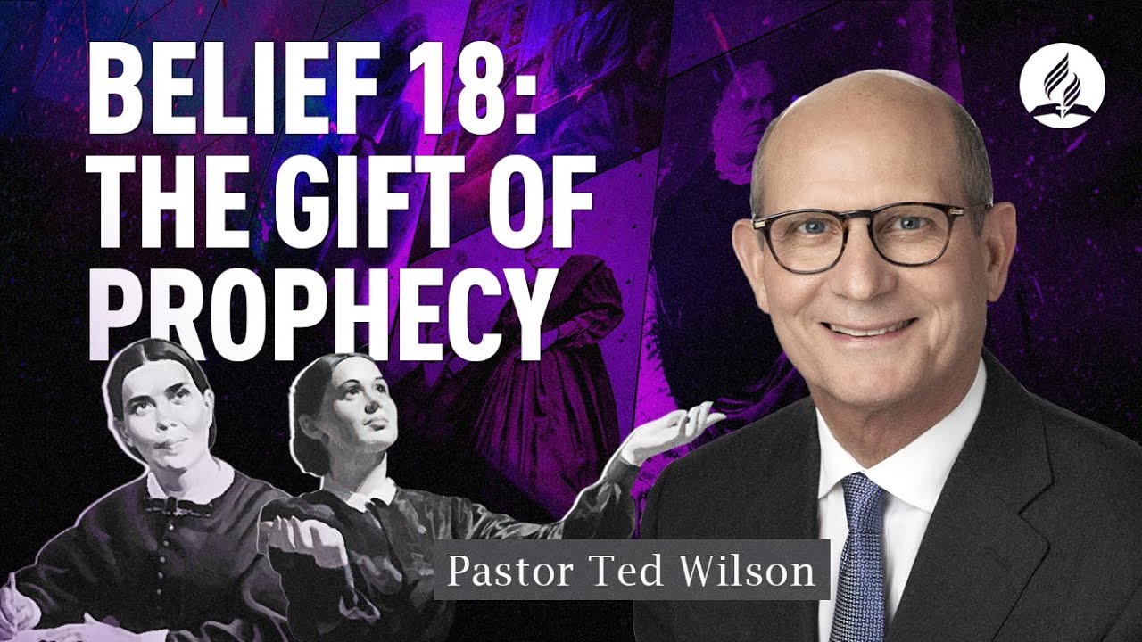 Belief #18: Gift of Prophecy [What is It?] – Pastor Ted Wilson