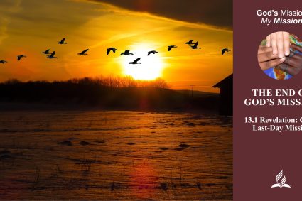 Lesson 13: The End of God’s Mission | 13.1 Revelation: God’s Last-Day Mission