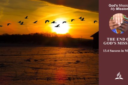Lesson 13: The End of God’s Mission | 13.4 Success in Mission