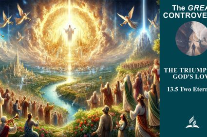 Lesson 13.The Triumph of God’s Love  | 13.5 Two Eternities